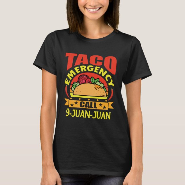 Cinco de Mayo Taco Emergency Call 9 Juan Juan  1 T Shirt (Framsida)