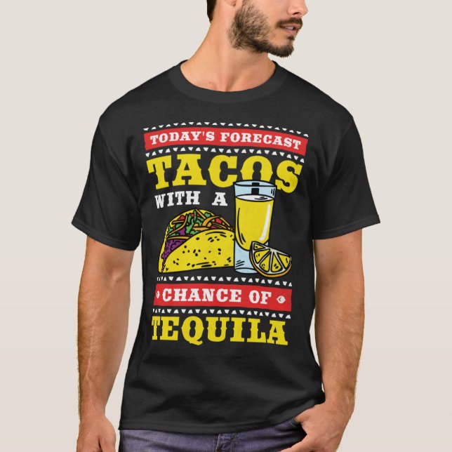 Cinco De Mayo Tacos With A Chance of Tequila T Shirt (Framsida)