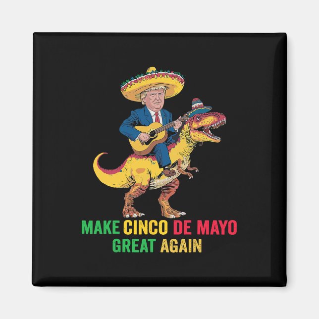 Cinco De Mayo Underbar igen Trump with Dinosaur Pa Magnet (Framsidan)