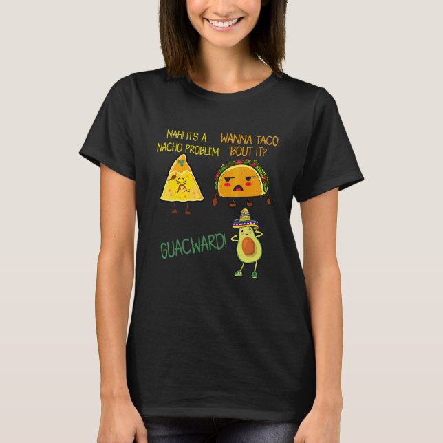 Cinco De Mayo Wanna Taco Bout it Nacho Problem Gua T Shirt (Framsida)