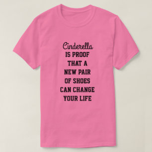Cinderella är ett bevis på att ett nytt par skor t-shirt