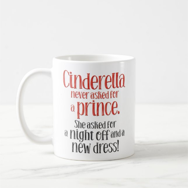 "Cinderella som frågas aldrig för en rolig Prince" Kaffemugg (Vänster)