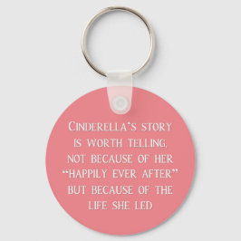 Cinderella Story Worth Telling Keychain Nyckelring