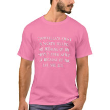 Cinderella Story Worth Telling T-Shirt