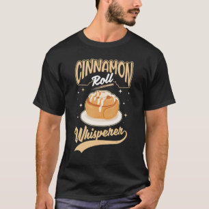 Cinnamon Roll Whisperer T Shirt