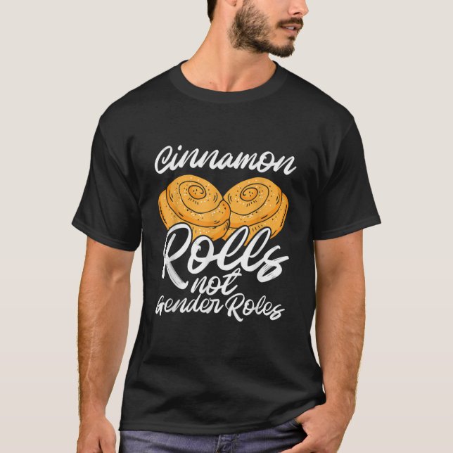 Cinnamon Rolls Not Gender Roles-Non-Binary Gender  T Shirt (Framsida)