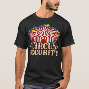 Circus Party - Circus- Circus Security T Shirt