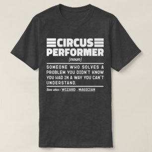 Circus Performer Noun Definition Funny Show Älskar T Shirt