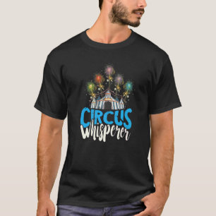 Circus Whisperer Big Top Tält Lycklig Circus Party T Shirt