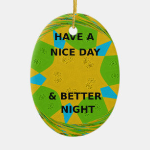 Cirkulär design "Ha en trevlig dag och bättre natt Julgransprydnad Keramik
