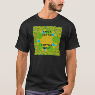 Cirkulär design "Ha en trevlig dag och bättre natt Tee Shirt