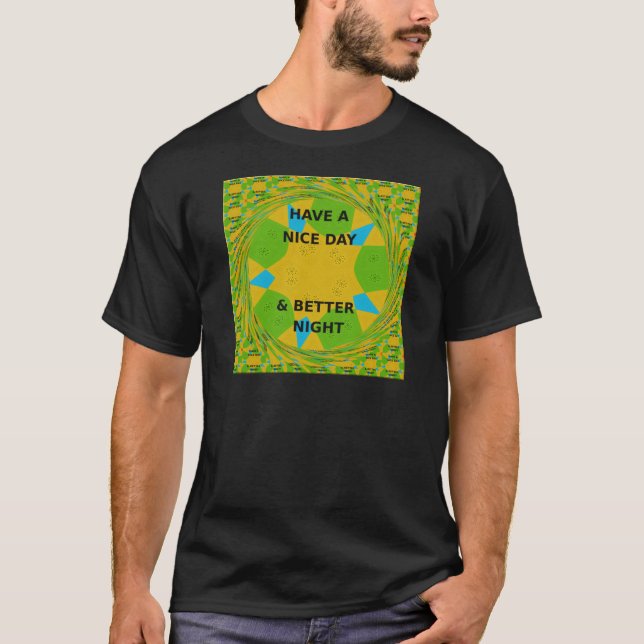 Cirkulär design "Ha en trevlig dag och bättre natt Tee Shirt (Framsida)