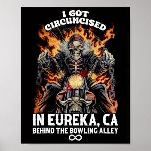 Cirkumciserat Bowling I Har Circumced in Eureka Ca Poster
