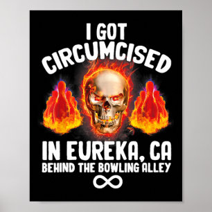 Cirkumciserat Bowling I Har Circumced in Eureka Ca Poster
