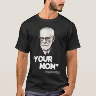&Citat;Din Mamma-kvot; - Sigmund Freud Quote Essen T Shirt