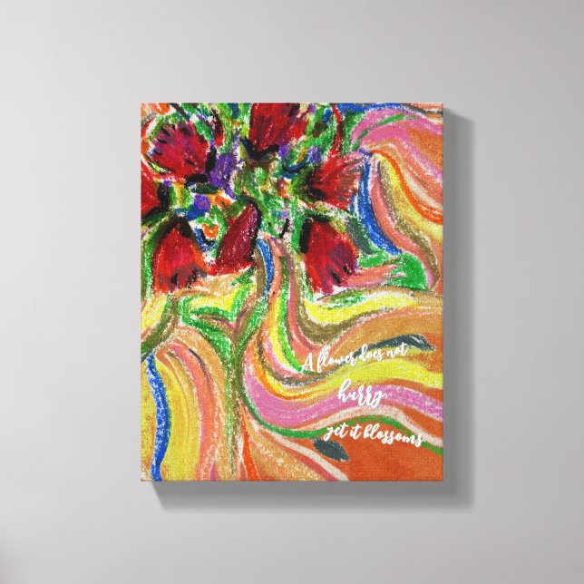 Citat: "En blomma skyndar sig inte, men ändå är de Canvastryck (Framsida)