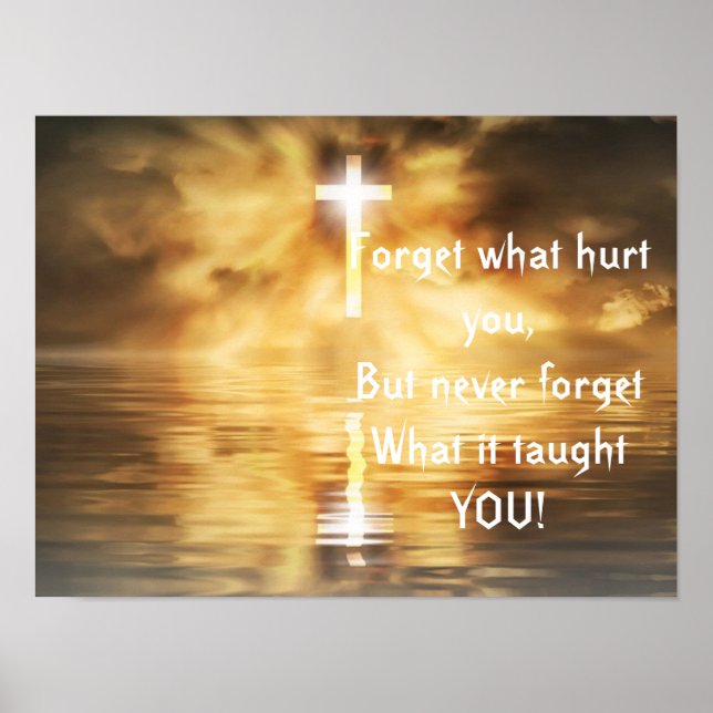 Citat Glöm Vad Som Skadade Dig Inspirerande Poster (Framsidan)