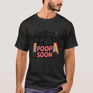 Citat Känner Mig Nervös Måste Kanske Skita Snart R T Shirt