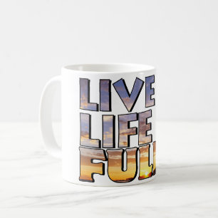 Citat om att leva livet fullt ut kaffemugg