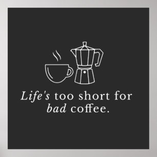 Citat om kaffe: Livet är för kort för dåligt kaffe Poster