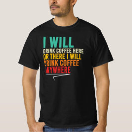 Citat om kaffedrickare Jag dricker kaffe varsomhel T Shirt