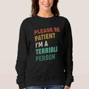 Citat, var tålmodig, jag är en fruktansvärd person t shirt