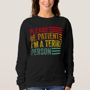 Citat, var tålmodig, jag är en fruktansvärd person t shirt
