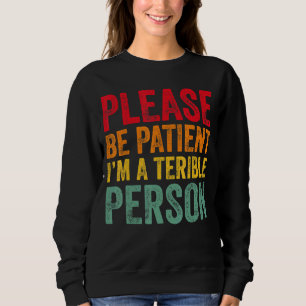 Citat, var tålmodig, jag är en fruktansvärd person t shirt