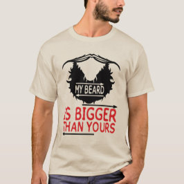 citation_barbe_beard_bigger_moustache_humour_2012 t shirt