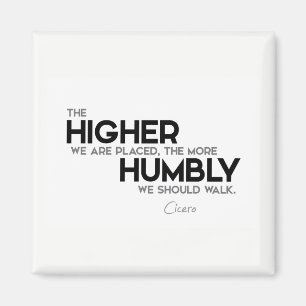 CITATIONSTECKEN: Cicero: Gå Humbly Magnet