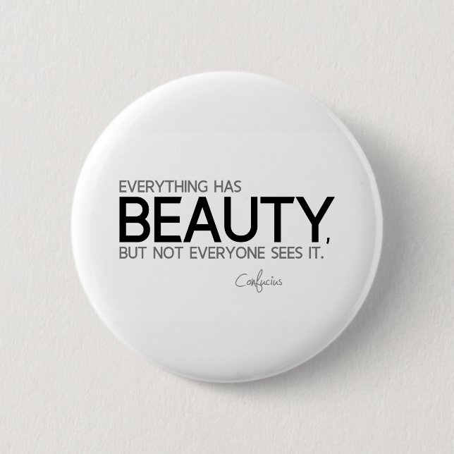 CITATIONSTECKEN: Confucius: Allt har skönhet Knapp (Framsida)