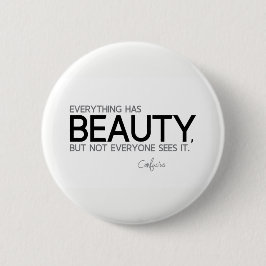 CITATIONSTECKEN: Confucius: Allt har skönhet Knapp