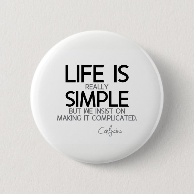 CITATIONSTECKEN: Confucius: Liv är enkelt Knapp (Framsida)