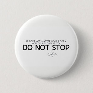 CITATIONSTECKEN: Confucius: Stoppa inte Knapp