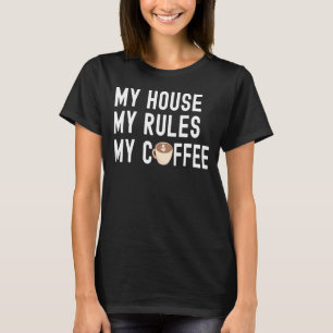 Citera kaffe mitt hus mitt Regler mitt kaffe T Shirt