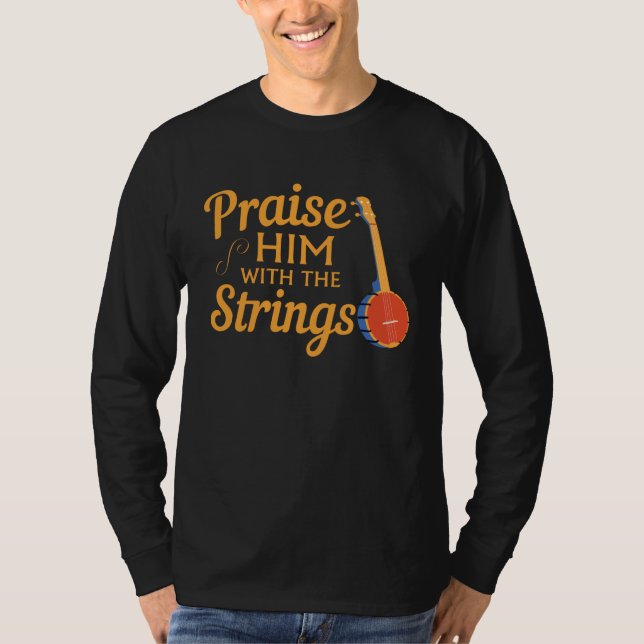 Citerat Banjospelare  Prisa Honom Med Strängar T Shirt (Framsida)