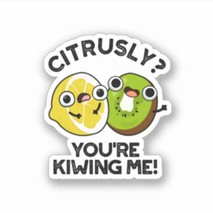 Citrusly du Kiwiing Me Funny Fruit Pun Klistermärken