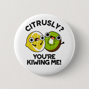Citrusly du Kiwiing Me Funny Fruit Pun Knapp