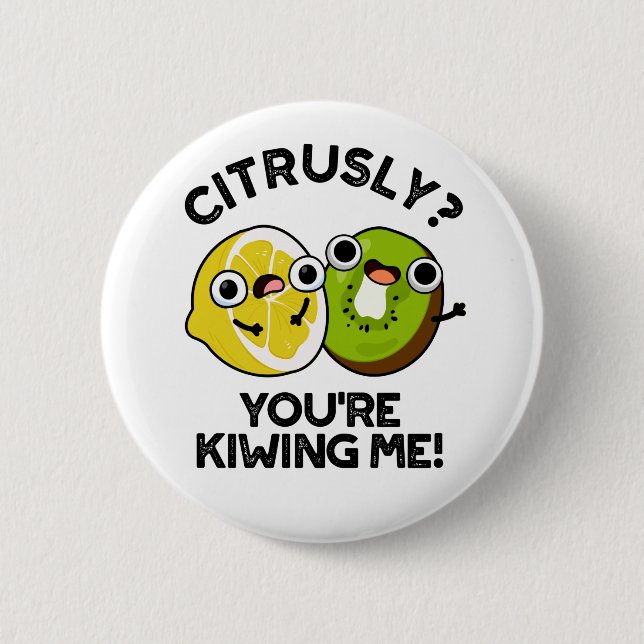 Citrusly du Kiwiing Me Funny Fruit Pun Knapp (Framsida)