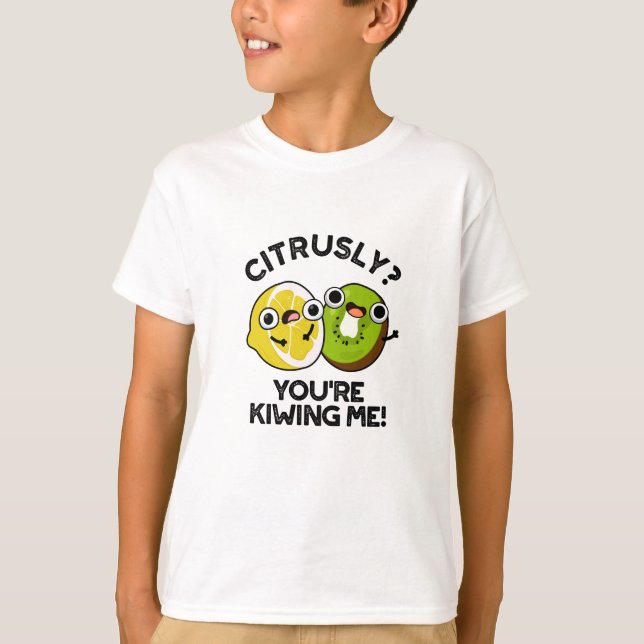 Citrusly du Kiwiing Me Funny Fruit Pun T Shirt (Framsida)