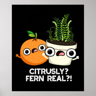 Citrusly Fern Real Funny Citrus Plant Pun Mörk BG Poster