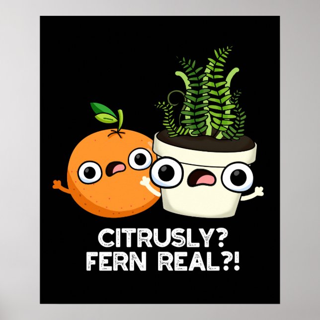 Citrusly Fern Real Funny Citrus Plant Pun Mörk BG Poster (Framsidan)