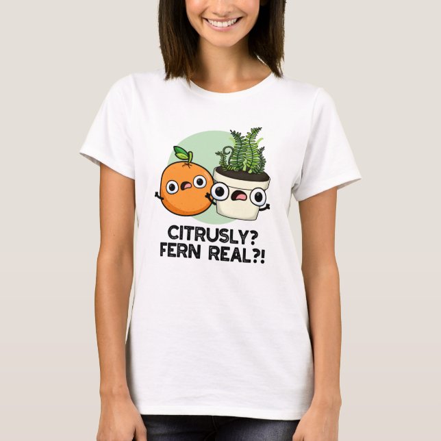 Citrusly Fern Real Funny Citrus Plant Pun T Shirt (Framsida)