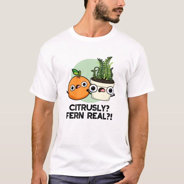 Citrusly Fern Real Funny Citrus Plant Pun T Shirt (Framsida)