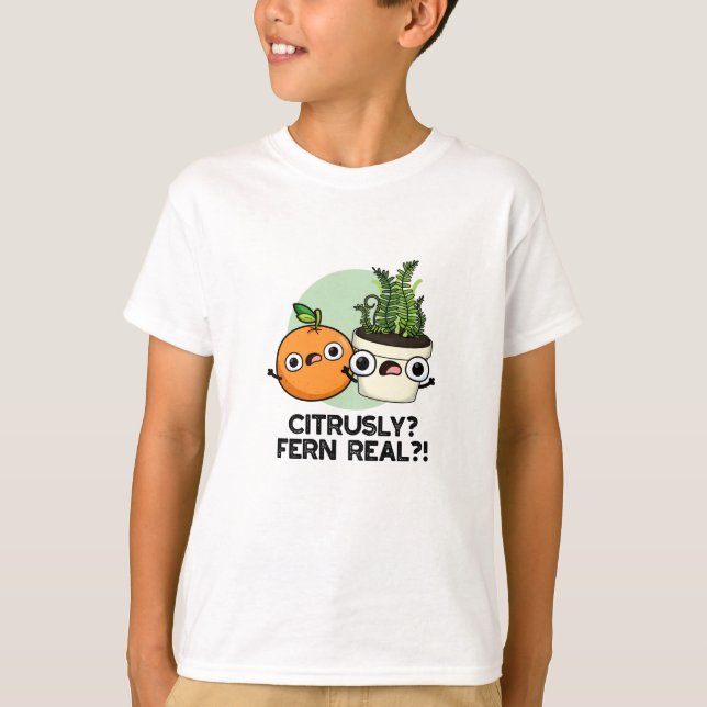 Citrusly Fern Real Funny Citrus Plant Pun T Shirt (Framsida)