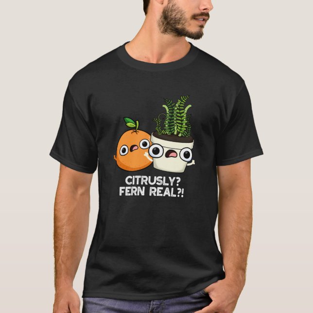 Citrusly Fern Real Funny Fruit Plant Pun Mörk BG T Shirt (Framsida)