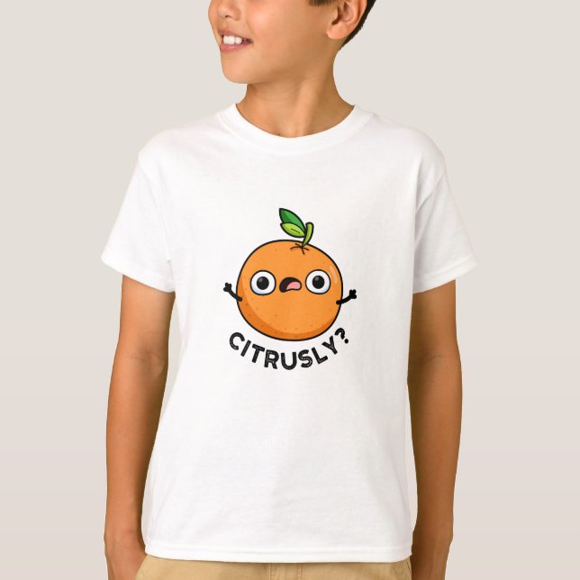 Citrusly Funny Serie Orange Pun T Shirt (Framsida)