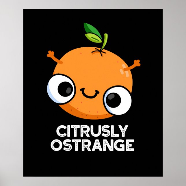 Citrusly Okonstig Orange Strange Pun Mörk BG Poster (Framsidan)