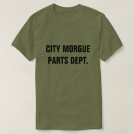 CITY MORGUE PARTS DEPT. T SHIRT