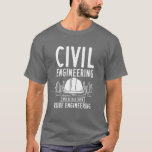 Civil Engineering Way Better Funny Pappa Birthday T Shirt<br><div class="desc">Lustigt nutida civila ingenjör som säger för de ögonblick när man vill få främlingar att le eller belysa någons dag. Det här tekniska skämtet har vit grunge typografi och citatet säger "Civil Engineering Way Better than Rude Engineering" Lusnytej på ord för ingenjör med en bra känsla för humor</div>